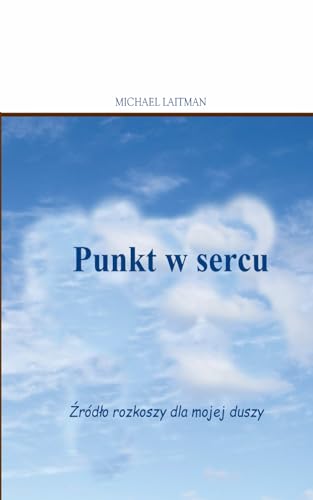 Punkt w sercu: Źródło rozkoszy dla mojej duszy: Źródlo rozkoszy dla mojej duszy Punkt w sercu: Źródło rozkoszy dla mojej duszy: Źródlo rozkoszy dla mojej duszy von Independently published