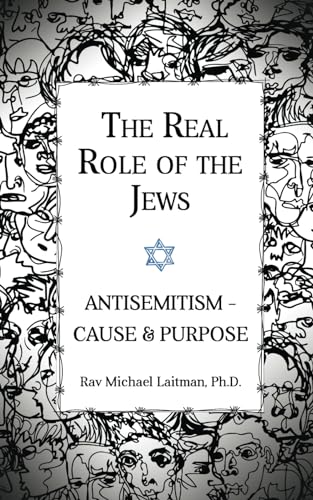 The Real Role of the Jews: Antisemitism - Cause and Purpose The Real Role of the Jews: Antisemitism - Cause and Purpose von Independently published