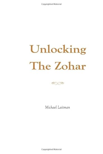 Unlocking the Zohar Unlocking the Zohar
