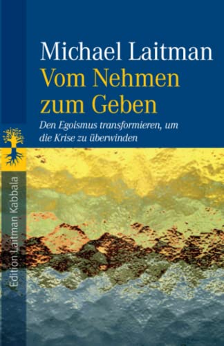 Vom Nehmen zum Geben: Den Egoismus transformieren, um die Krise zu überwinden Vom Nehmen zum Geben: Den Egoismus transformieren, um die Krise zu überwinden