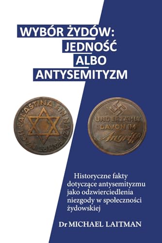 WYBÓR ŻYDÓW - JEDNOŚĆ ALBO ANTYSEMITYZM: Historyczne fakty dotyczące antysemityzmu jako odzwierciedlenia niezgody w społeczności żydowskiej: ... niezgody w spoleczności żydowskiej WYBÓR ŻYDÓW - JEDNOŚĆ ALBO ANTYSEMITYZM: Historyczne fakty dotyczące antysemityzmu jako odzwierciedlenia niezgody w społeczności żydowskiej: ... niezgody w spoleczności żydowskiej von Independently published