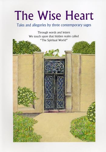 Wise Heart: Tales & Allegories of Three Contemporary Sages: Tales and Allegories of Three Contemporary Sages