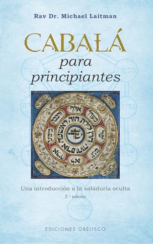 Cabalá para principiantes (N.E.): Una Introduccion a La Sabiduria Oculta (Cábala y judaísmo)