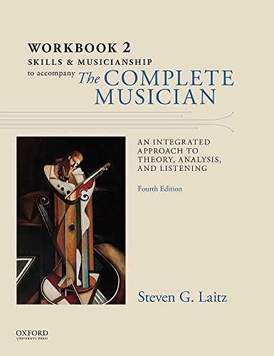 Workbook to Accompany The Complete Musician: Workbook 2: Skills and Musicianship: An Integrated Approch to Theory, Analysis, and Listening von Oxford University Press, USA