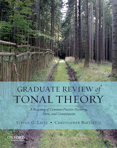 Graduate Review of Tonal Theory: A Recasting of Common Practice Harmony, Form, and Counterpoint