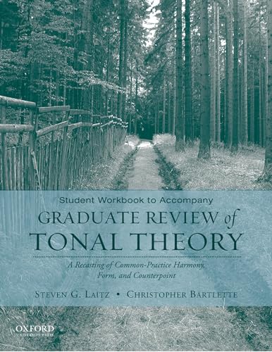 Graduate Review of Tonal Theory: A Recasting of Common Practice Harmony, Form and Counterpoint