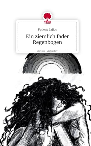Ein ziemlich fader Regenbogen. Life is a Story - story.one von story.one publishing
