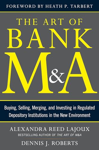 The Art of Bank M&A: Buying, Selling, Merging, and Investing in Regulated Depository Institutions in the New Environment (Art of M&A)