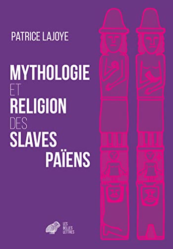 Mythologie Et Religion Des Slaves Paiens (Verite Des Mythes) von Les Belles Lettres