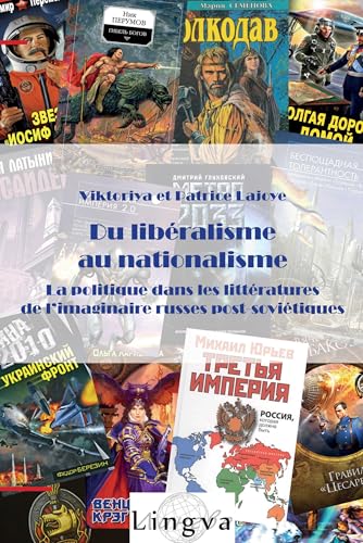 Du libéralisme au nationalisme: La politique dans les littératures de l'imaginaire russes post-soviétiques von Lingva