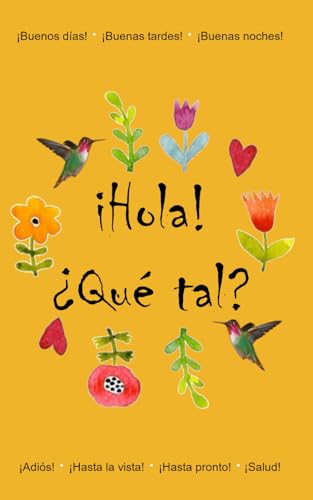 «Hola, ¿qué tal?»: Verliebe dich in Spanisch! «Hola, ¿qué tal?»: Verliebe dich in Spanisch! von Independently published