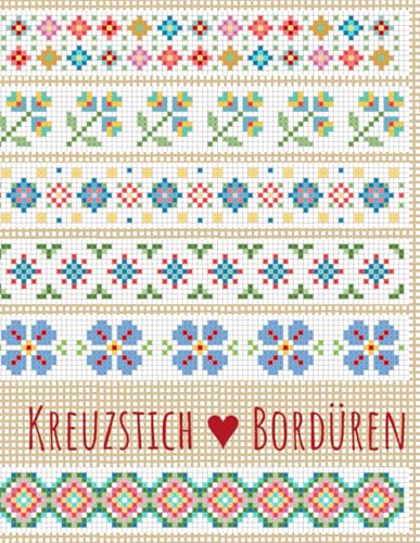 Kreuzstich ♥ Bordüren: Bordüren & Motive | Sammlung von Independently published
