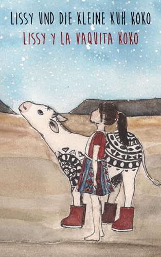 Lissy und die kleine Kuh Koko | Lissy y la vaquita Koko: Zweisprachiges Kinderbuch Deutsch–Spanisch | Libro infantil bilingüe alemán–español (Lissy & Koko) von Independently published