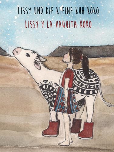 Lissy und die kleine Kuh Koko | Lissy y la vaquita Koko: Zweisprachiges Kinderbuch Deutsch–Spanisch | Libro infantil bilingüe alemán–español (Lissy & Koko) von Independently published