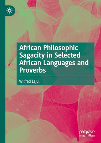 African Philosophic Sagacity in Selected African Languages and Proverbs von Palgrave Macmillan