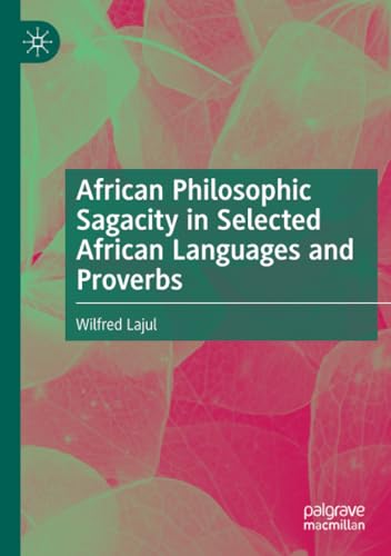 African Philosophic Sagacity in Selected African Languages and Proverbs von Palgrave Macmillan