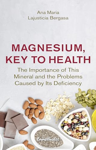 Magnesium, Key to Health: The Importance of This Mineral and the Problems Caused by Its Deficiency