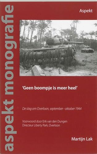 Geen boompje is meer heel: de slag om Overloon, september - oktober 1944 von Aspekt B.V., Uitgeverij