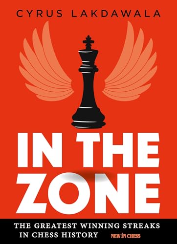 In the Zone: The Greatest Winning Streaks in Chess History In the Zone: The Greatest Winning Streaks in Chess History