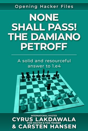 None Shall Pass: The Unbeatable Damiano Petroff: A tricky and surprisingly solid defense (Opening Hacker Files, Band 9) von CarstenChess