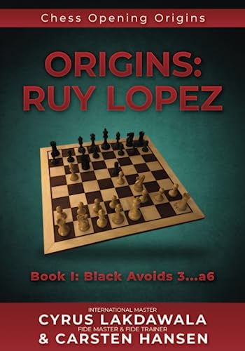 Origins: Ruy Lopez: Book I: Black Avoids 3...a6 (Chess Opening Origins, Band 1) von CarstenChess