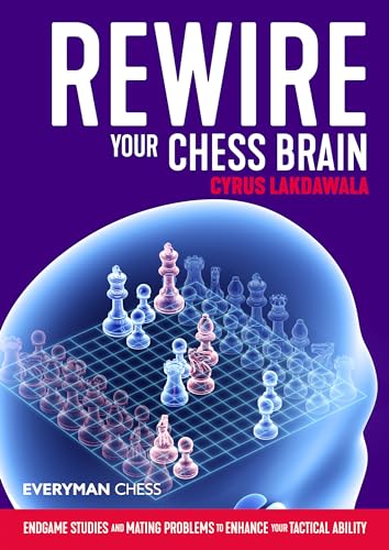 Rewire Your Chess Brain: Endgame studies and mating problems to enhance your tactical ability (Everyman Chess)