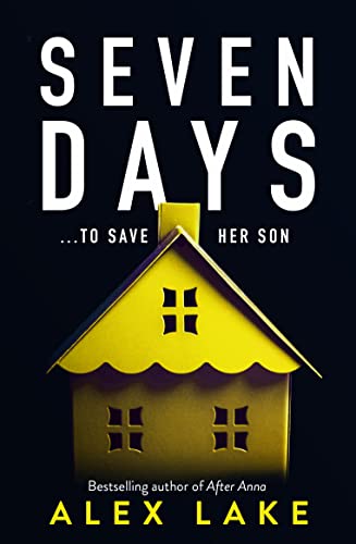 Seven Days: The gripping psychological crime suspense thriller you won’t be able to put down from a Top Ten Sunday Times bestselling author