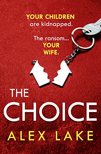 The Choice: The unputdownable new psychological crime thriller from the Top Ten Sunday Times bestselling author of Seven Days