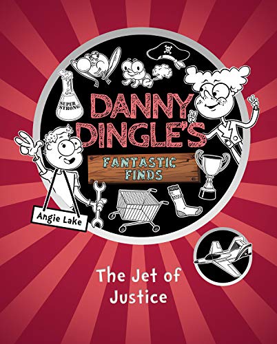 The Jet of Justice (Danny Dingle's Fantastic Finds, 3, Band 3)