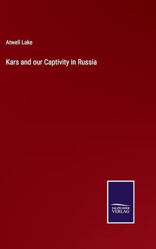 Kars and our Captivity in Russia von Salzwasser Verlag