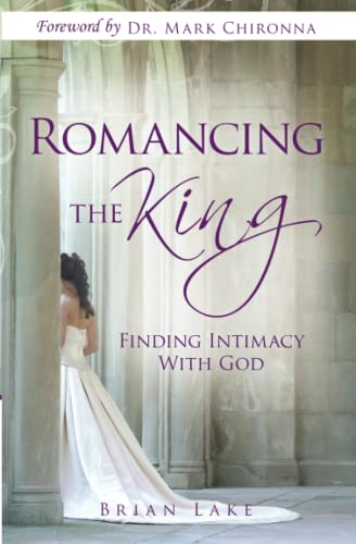 Romancing the King: Finding Intimacy with God von Destiny Image Publishers