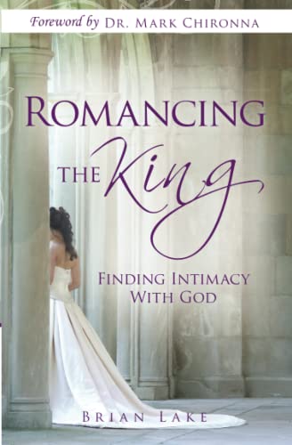 Romancing the King: Finding Intimacy with God