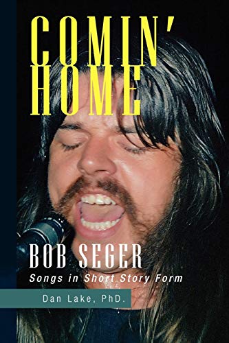 Comin' Home: Bob Seger Songs in Short Story Form von Xlibris Corporation