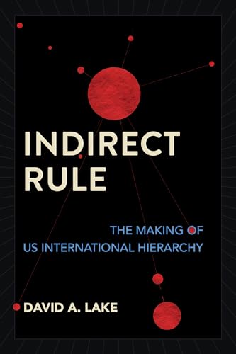 Indirect Rule: The Making of Us International Hierarchy