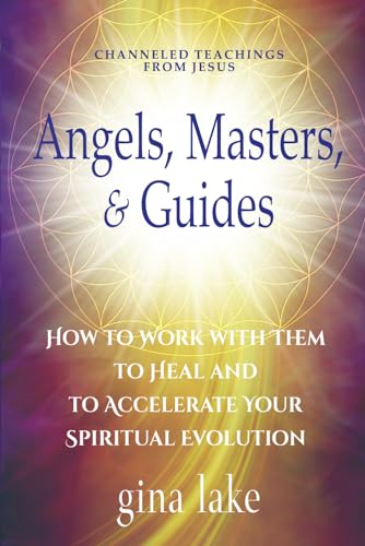 Angels, Masters, and Guides: How to Work with Them to Heal and to Accelerate Your Spiritual Evolution von Independently published