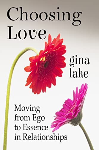 Choosing Love: Moving from Ego to Essence in Relationships von CREATESPACE