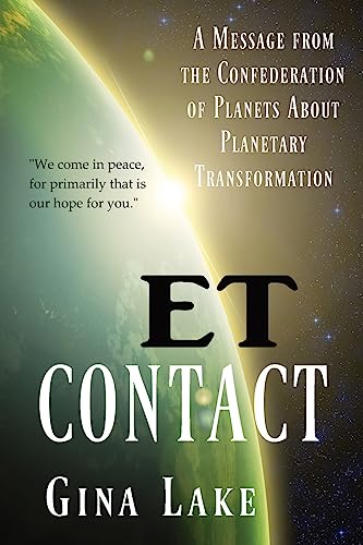 ET Contact: A Message from the Confederation of Planets About Planetary Transformation von CREATESPACE