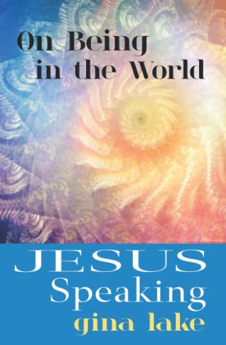 Jesus Speaking: On Being in the World