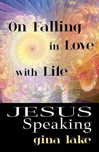 Jesus Speaking: On Falling in Love with Life von Createspace Independent Publishing Platform