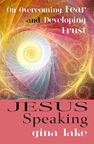 Jesus Speaking: On Overcoming Fear and Developing Trust von Createspace Independent Publishing Platform