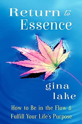 Return to Essence: How to Be in the Flow and Fulfill Your Life's Purpose von CREATESPACE