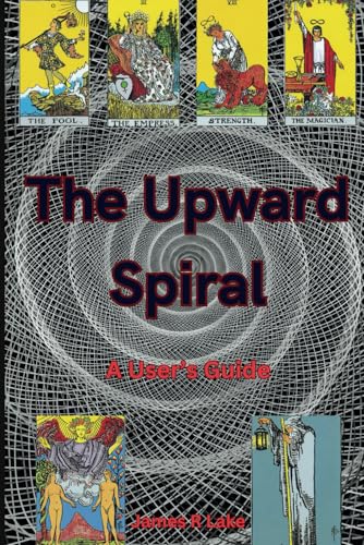 The Upward Spiral: A User’s Guide To Coming Out On Top von Independently published
