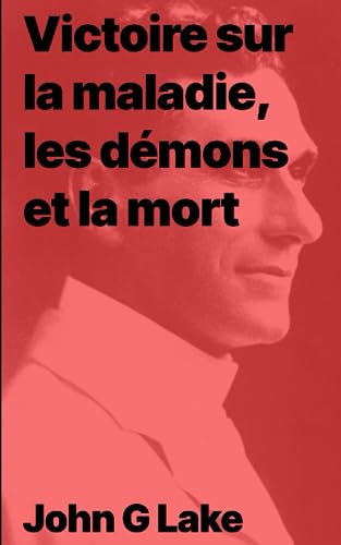 Victoire sur la maladie, les démons et la mort von Independently published
