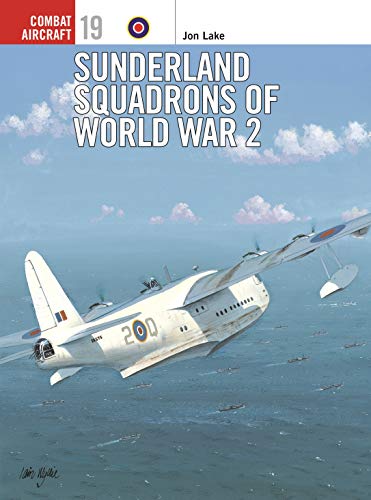 Sunderland Squadrons of World War 2 (Combat Aircraft, 19)