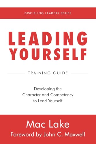 Leading Yourself: Developing the Character and Competency to Lead Yourself von 100 Movements Publishing