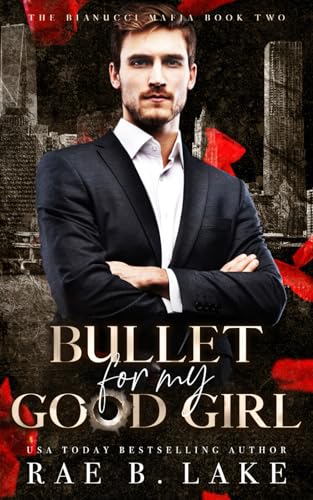 Bullet for My Good Girl: A Dark Stalker Mafia Romance (Bianucci Mafia, Band 3) von Independently published
