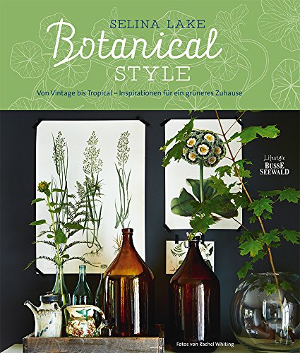 Botanical Style: Von Vintage bis Tropical – Inspirationen für ein grüneres Zuhause