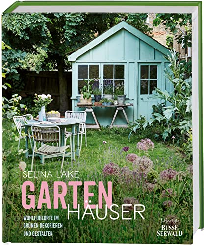 Gartenhäuser: Wohlfühlorte im Grünen dekorieren und gestalten von TOPP