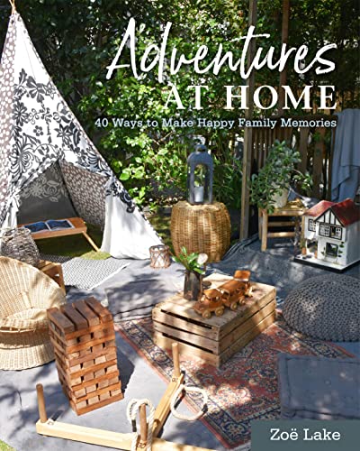 Adventures at Home: 40 Ways to Make Happy Family Memories von Pimpernel Press Ltd