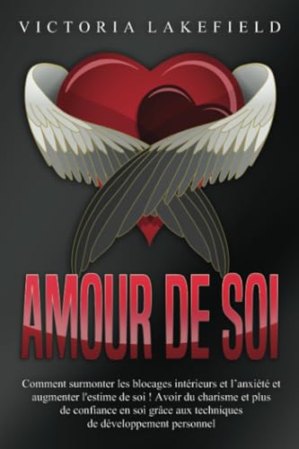 Amour de soi: Comment surmonter les blocages intérieurs et l'anxiété et augmenter l'estime de soi ! Avoir du charisme et plus de confiance en soi grâce aux techniques de développement personnel Amour de soi: Comment surmonter les blocages intérieurs et l'anxiété et augmenter l'estime de soi ! Avoir du charisme et plus de confiance en soi grâce aux techniques de développement personnel von EoB